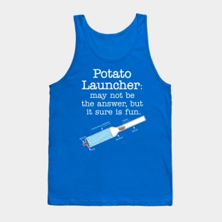 Potato Launcher May Not Be... Tank Top